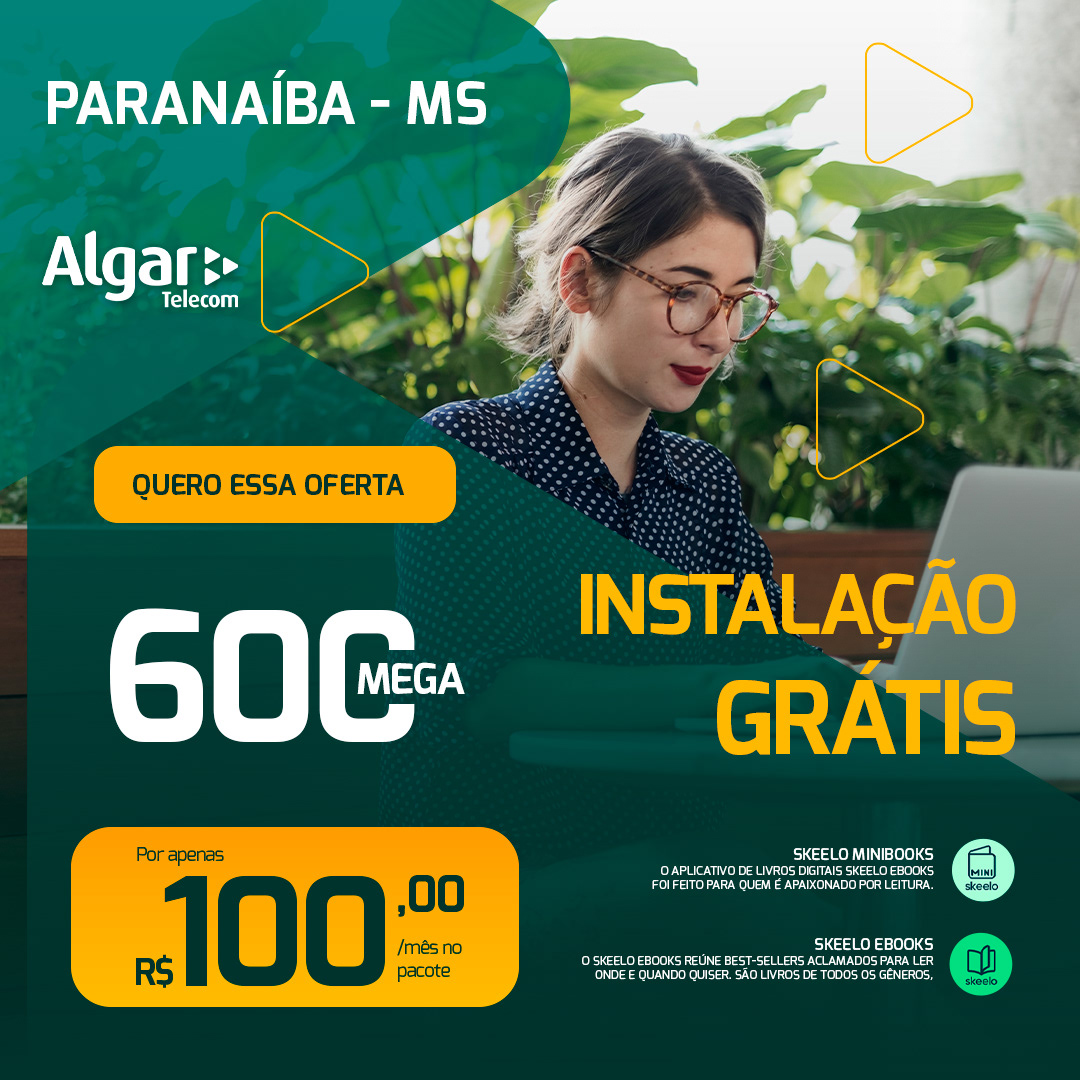 Anúncio Algar Telecom — Paranaíba-MS, 600 mega, instalação grátis