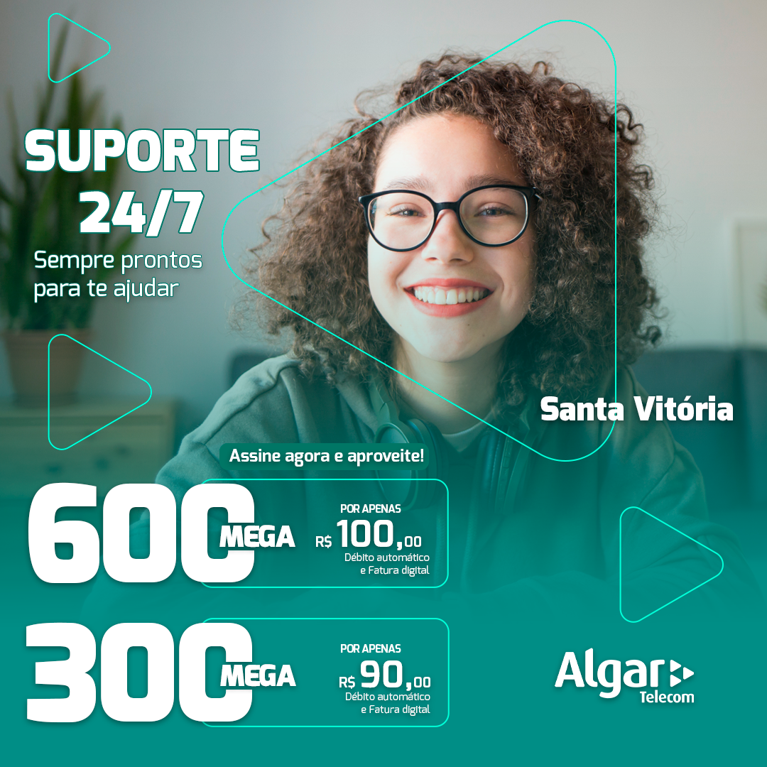 Anúncio Algar Telecom — Santa Vitória, suporte 24/7, 600 e 300 mega